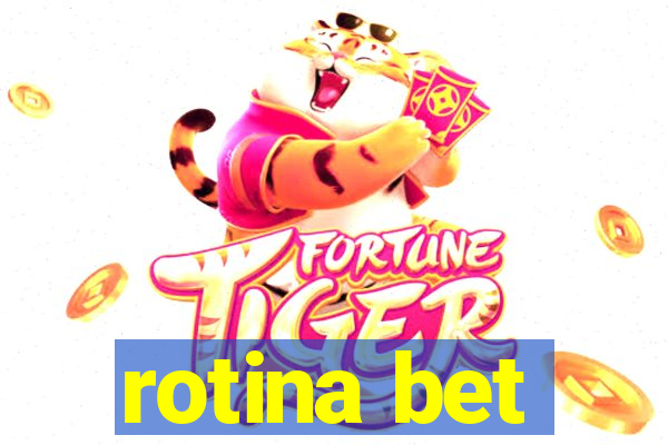 rotina bet